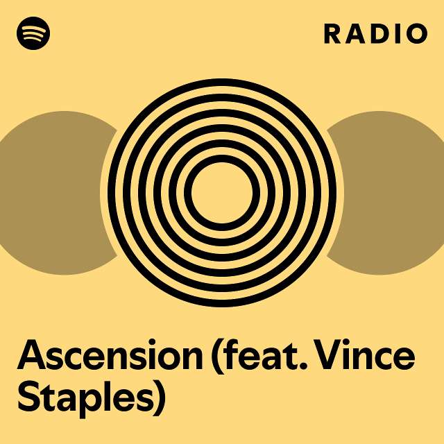 Ascension (feat. Vince Staples) Radio playlist by Spotify Spotify
