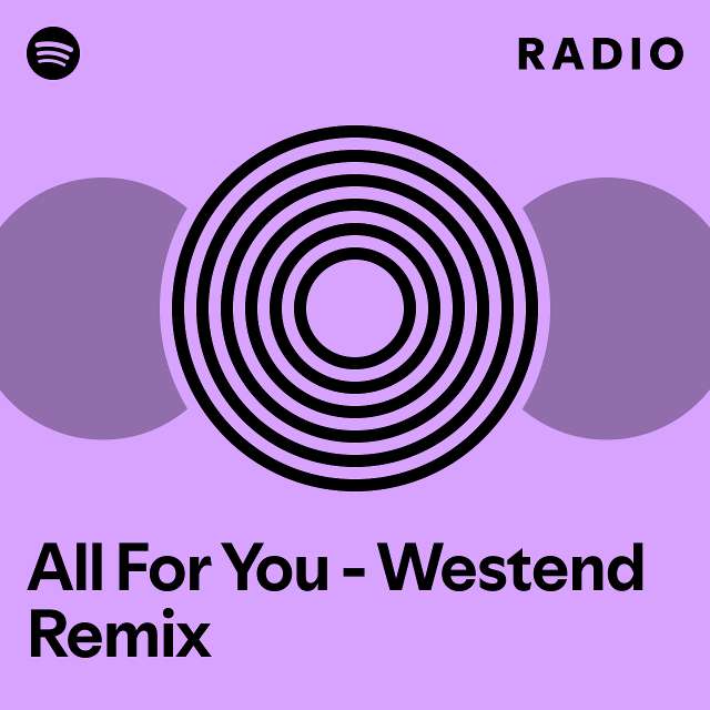 All For You - Westend Remix Radio - playlist by Spotify | Spotify