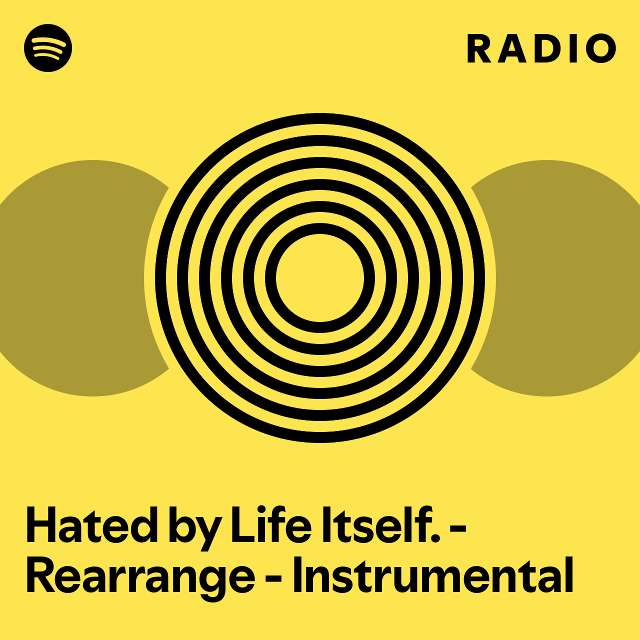 hated-by-life-itself-rearrange-instrumental-radio-playlist-by