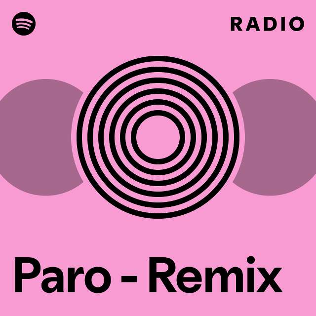 Paro - Remix Radio - playlist by Spotify | Spotify