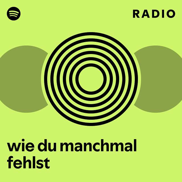 wie du manchmal fehlst Radio playlist by Spotify Spotify