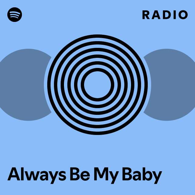 Always Be My Baby Radio - playlist by Spotify | Spotify