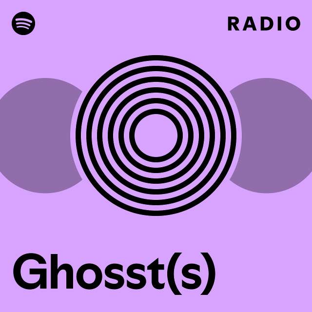 Ghosst S Radio Playlist By Spotify Spotify