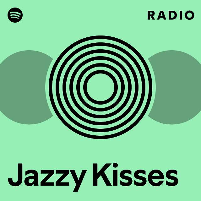 Jazzy Kisses Radio - Playlist By Spotify | Spotify