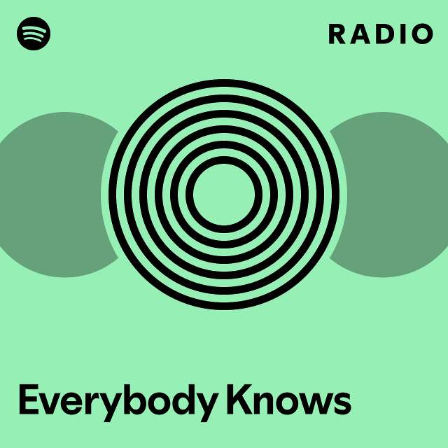 Everybody Knows Radio - playlist by Spotify | Spotify