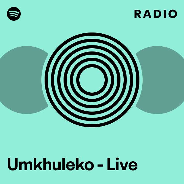 Umkhuleko - Live Radio - playlist by Spotify | Spotify