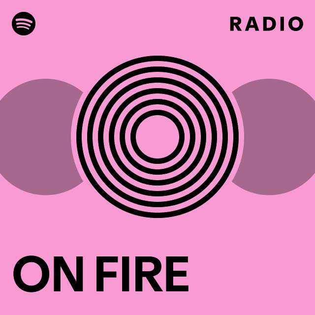 On Fire Radio Playlist By Spotify Spotify