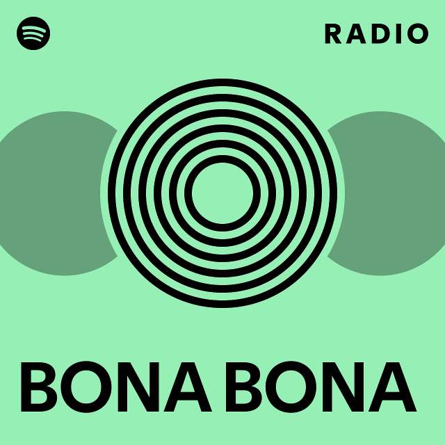 Bona Bona Radio Playlist By Spotify Spotify