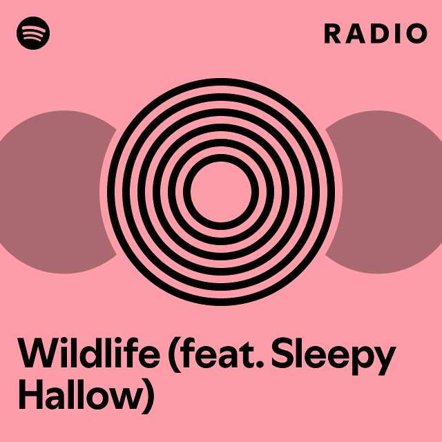 Wildlife feat sleepy hallow radio playlist by spotify spotify