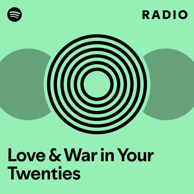 Love war in your twenties radio playlist by spotify spotify