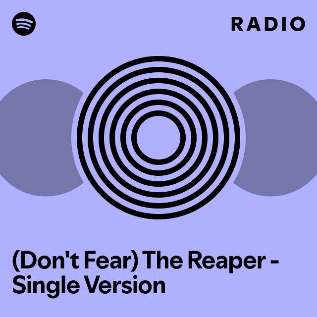 (Don't Fear) The Reaper - Single Version Radio - playlist by Spotify ...