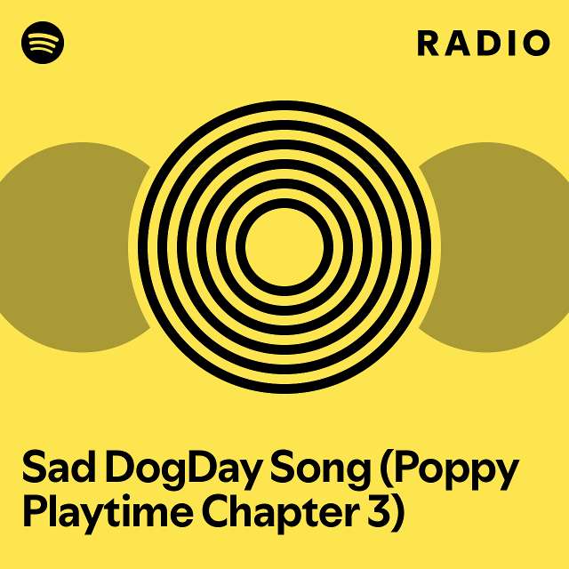 Sad dogday song poppy playtime chapter 3 radio playlist by spotify