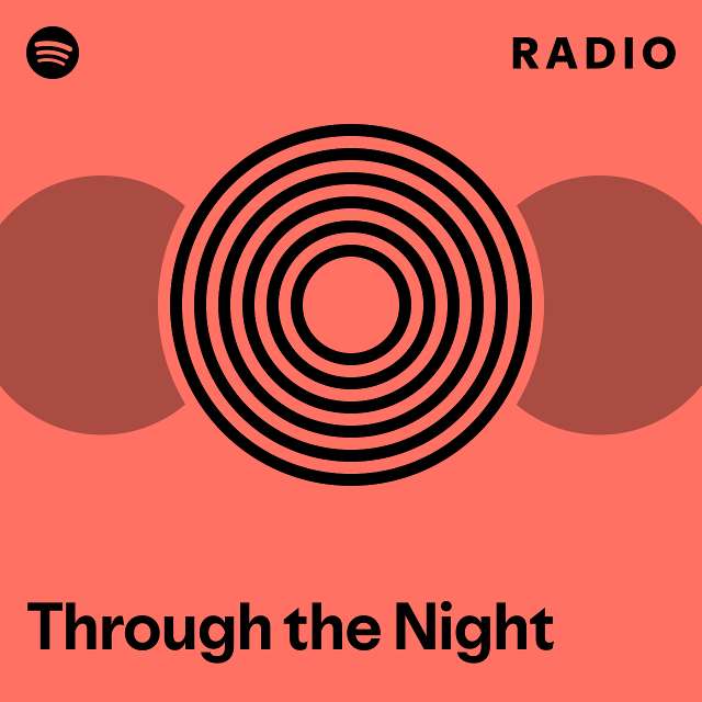 Through the Night Radio - playlist by Spotify | Spotify