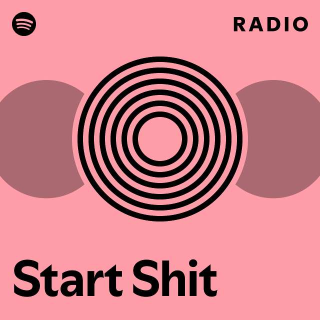 Start Shit Radio - playlist by Spotify | Spotify