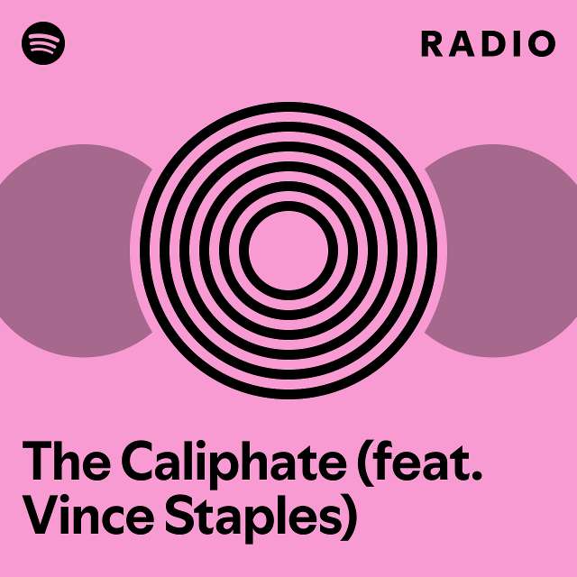 The Caliphate (feat. Vince Staples) Radio playlist by Spotify Spotify