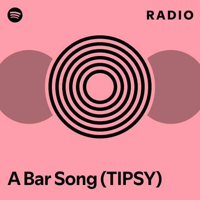 A Bar Song (TIPSY) Radio - playlist by Spotify | Spotify