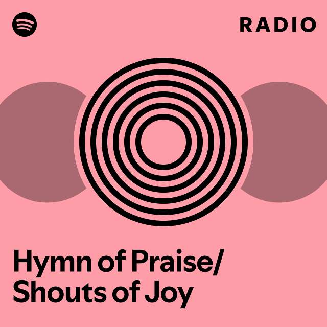 Hymn of Praise/Shouts of Joy Radio - playlist by Spotify | Spotify