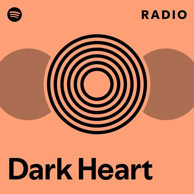 Dark heart radio playlist by spotify spotify