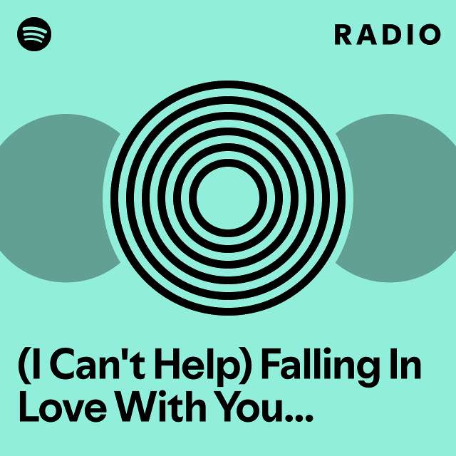 I Cant Help Falling In Love With You Cant Help Falling In Love Radio Playlist By Spotify 1938