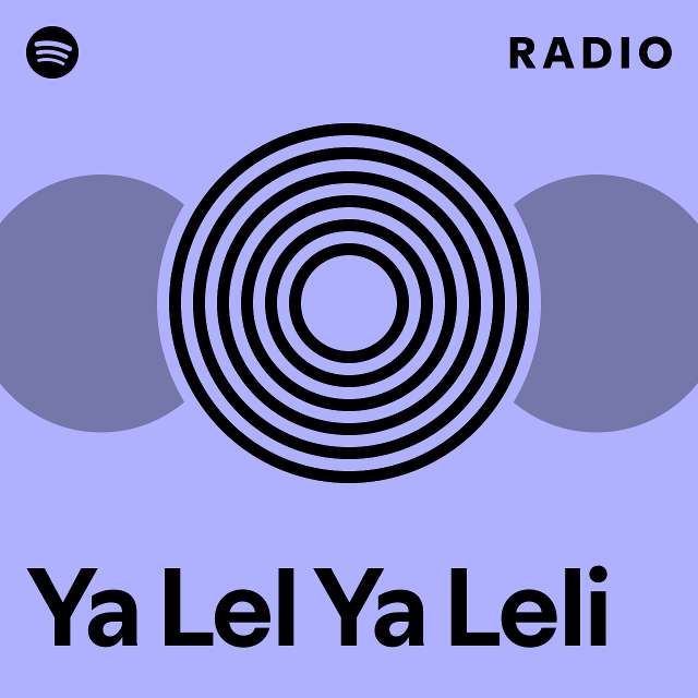 ya-lel-ya-leli-radio-playlist-by-spotify-spotify