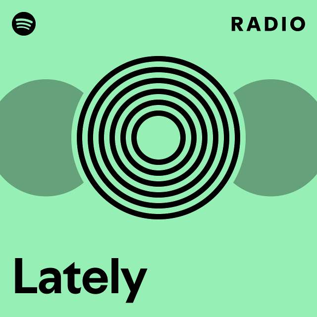 Lately Radio - playlist by Spotify | Spotify