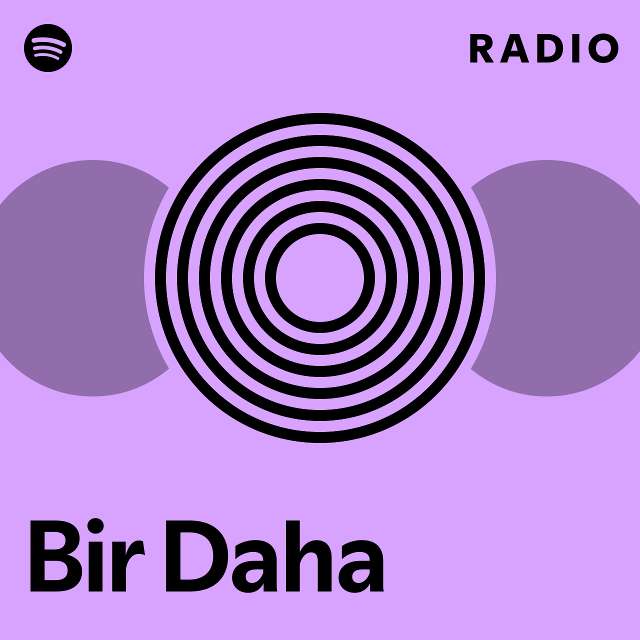 Bir Daha Radio Playlist By Spotify Spotify