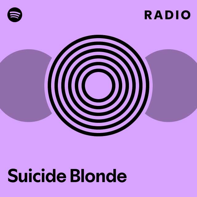 Suicide Blonde Radio Playlist By Spotify Spotify