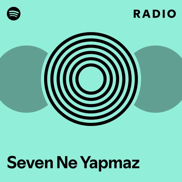 Seven Ne Yapmaz Radio - playlist by Spotify | Spotify