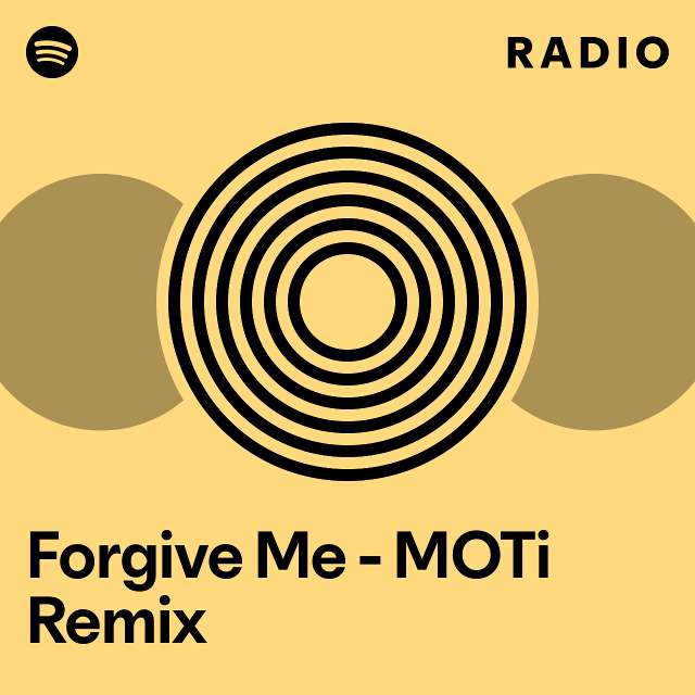 Forgive Me - MOTi Remix Radio - playlist by Spotify | Spotify