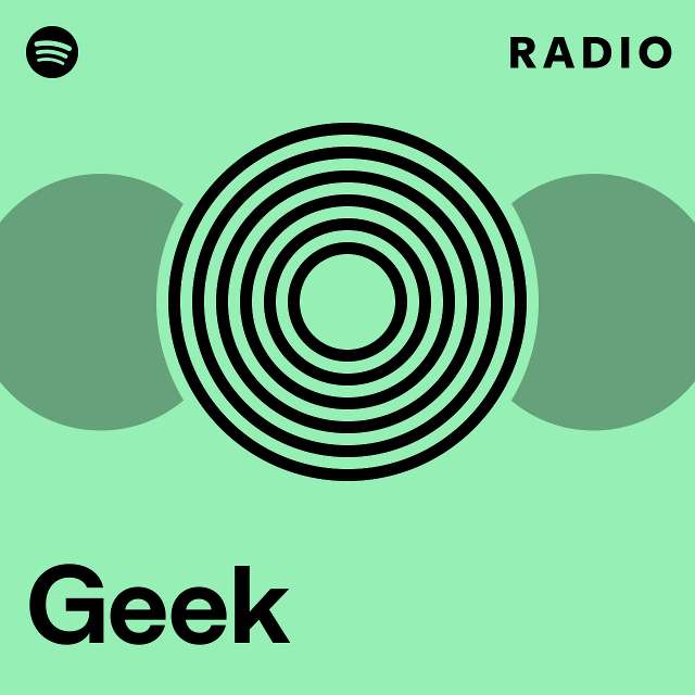 Geek Radio playlist by Spotify Spotify