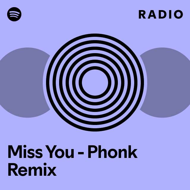 Miss You - Phonk Remix Radio - playlist by Spotify | Spotify