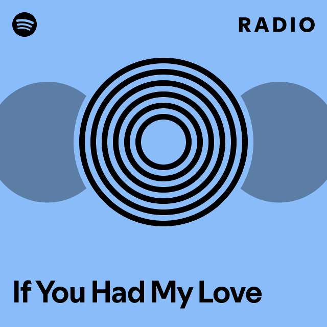 If You Had My Love Radio - playlist by Spotify | Spotify