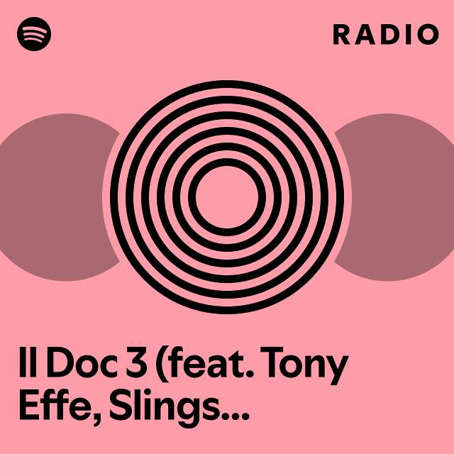 Il Doc 3 Feat Tony Effe Slings And Mambolosco Radio Playlist By Spotify Spotify 6239