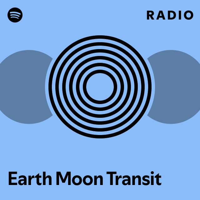 Earth Moon Transit Radio - playlist by Spotify | Spotify