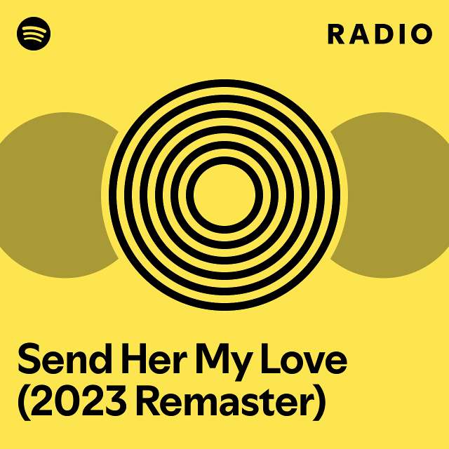 Send Her My Love (2023 Remaster) Radio - playlist by Spotify | Spotify