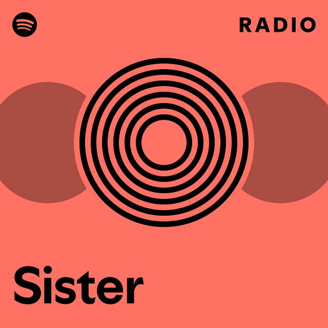 Sister Radio Playlist By Spotify Spotify