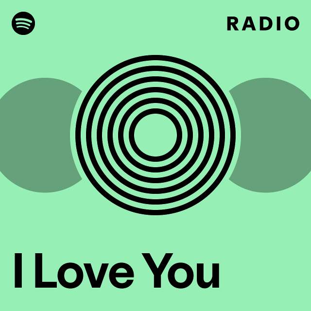 I Love You Radio - playlist by Spotify | Spotify