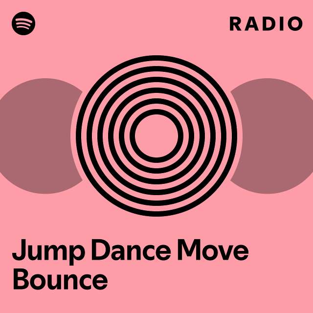 Jump Dance Move Bounce Radio - Playlist By Spotify | Spotify