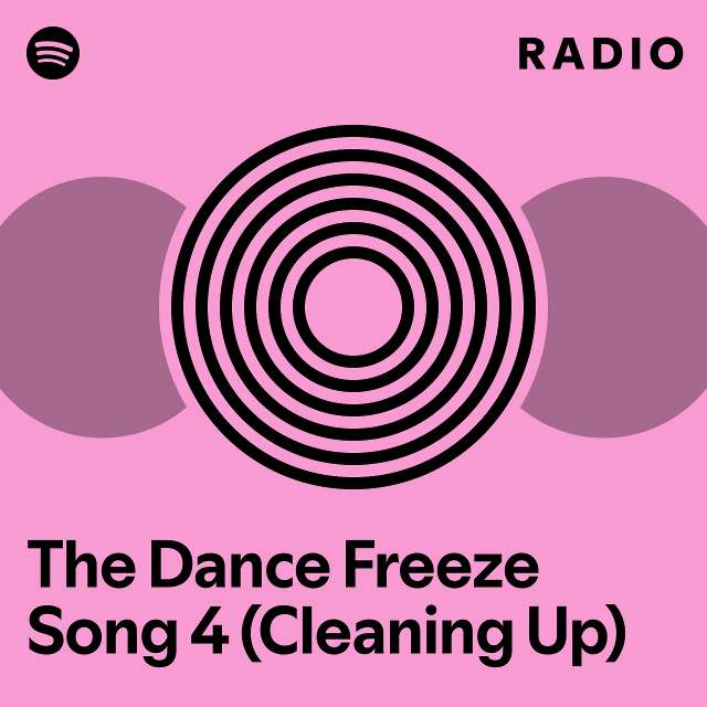 The Dance Freeze Song 4 (Cleaning Up) Radio - playlist by Spotify | Spotify