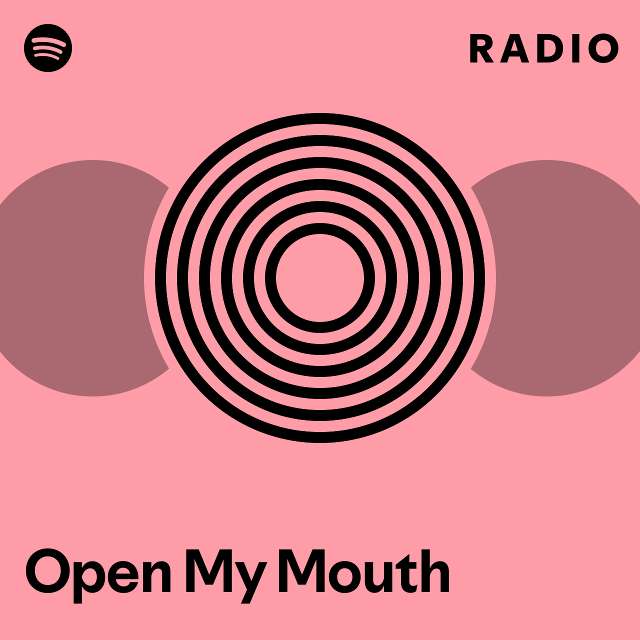 Open My Mouth Radio - playlist by Spotify | Spotify