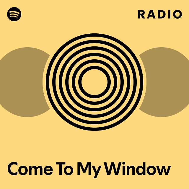 Come To My Window Radio - playlist by Spotify | Spotify