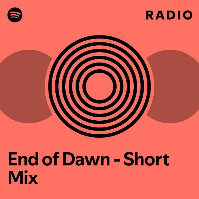 End of dawn short mix radio playlist by spotify spotify