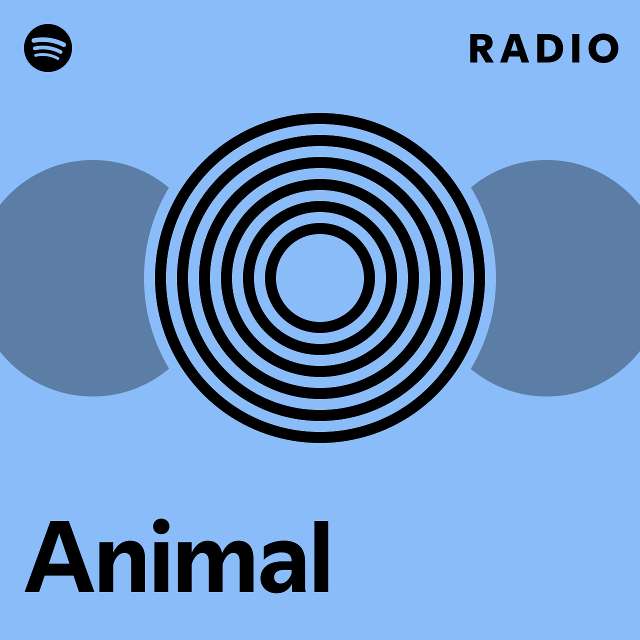 Animal radio playlist by spotify spotify