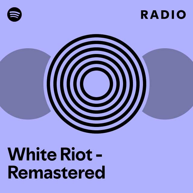 White Riot - Remastered Radio - playlist by Spotify | Spotify