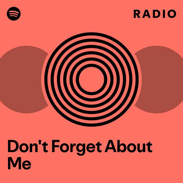 Don't Forget About Me Radio - playlist by Spotify | Spotify