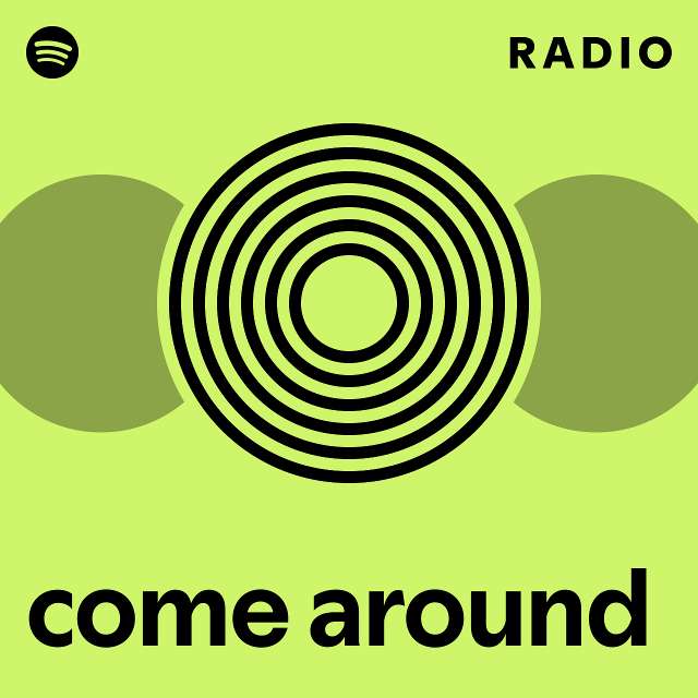 come around Radio - playlist by Spotify | Spotify