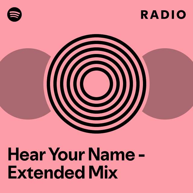 Hear Your Name - Extended Mix Radio - playlist by Spotify | Spotify