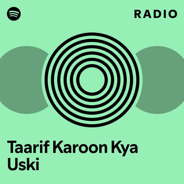 taarif-karoon-kya-uski-radio-playlist-by-spotify-spotify