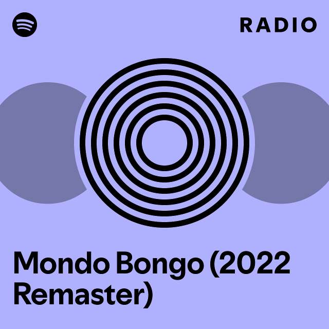 Mondo Bongo (2022 Remaster) Radio - playlist by Spotify | Spotify