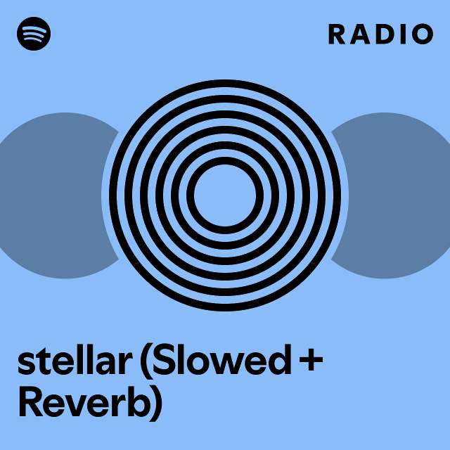 stellar (Slowed + Reverb) Radio - playlist by Spotify | Spotify